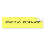 HONK IF YOU DRIVE NAKED bumper stickers