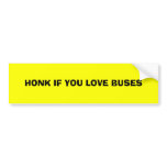 HONK IF YOU LOVE BUSES bumper stickers