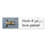 "Honk if you love geese" bumper sticker