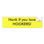 Honk if you love HOOKERS! bumper stickers