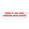 Honk If You Love Someone with AUTISM bumper stickers