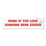 Honk If You Love Someone with AUTISM bumper stickers