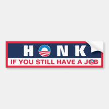 HONK if You Still have a JOB Bumper Stickers
