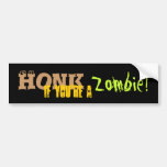 Honk If You're a Zombie! Bumper Sticker