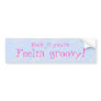 Honk if you're Feelin' Groovy Bumper Sticker