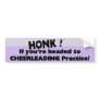 Honk if you're headed to Cheerleading practice Bumper Sticker