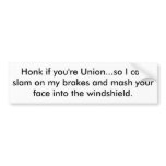 Honk if you're Union...so I can slam on my brak...