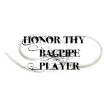 Honour Thy Bagpipe Player