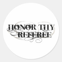Honour Thy Referee Round Stickers