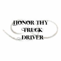 Honour Thy Truck Driver