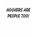 Hookers are people too! t-shirts