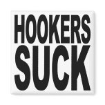 Hookers Suck Refrigerator Magnets
