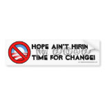 Hope Ain't Hiring... bumper stickers