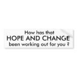 HOPE AND CHANGE, So how has that, been working ... bumper stickers