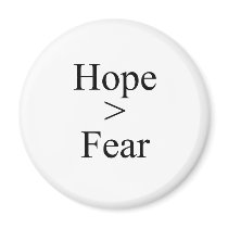 Hope is greater than fear T-shirt Magnet