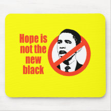 HOPE IS NOT THE NEW BLACK / ANTI-OBAMA T-SHIRT MOUSE MATS