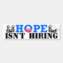 Hope Isn't Hiring! Bumper Stickers