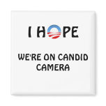 Hope We're on Candid Camera magnets