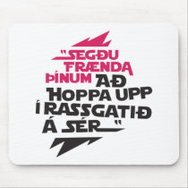 Hoppa upp í rassgatið á sér mousepads