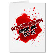 Horror Movies Made Me Do It! Greeting Cards
