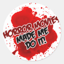 Horror Movies Made Me Do It! Stickers