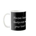 Horses leave footprints on your heart mug