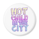 Hot Child in the City Magnet