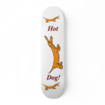 Hot Dog Skateboard.
