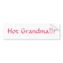 Hot Grandma!!! bumper stickers