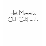 Hot moms California t-shirts