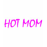 Hot Mum (Pink) t-shirts