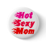 Hot Sexy Mum buttons