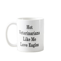 Hot Veterinarians Like Me Love Eagles Coffee Mug