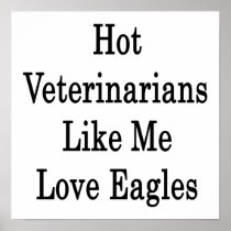 Hot Veterinarians Like Me Love Eagles Print