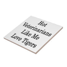 Hot Veterinarians Like Me Love Tigers Tiles