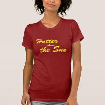 Hotter Than The Sun Tee