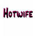 Hotwife t-shirts