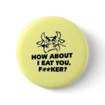 How About I Eat You?! Pin