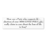 How can a Party who supports the abortion of ov... bumper stickers