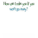 How Can I Miss You T-Shirt