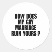 HOW DOES MY MARRIAGE RUIN YOURS ROUND STICKERS