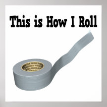 How I Roll Duct Tape Print