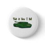 How I Roll (Military Tank) Pins