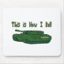 How I Roll (Military Tank) Mouse Mat