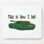 How I Roll (Military Tank) mousepads