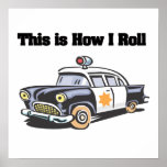 How I Roll (Police/Cop Car) posters