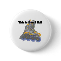How I Roll (Roller Blades/Inline Skates) Button
