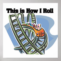 How I Roll (Roller Coaster) Posters
