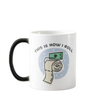How I Roll (Toilet Paper) Coffee Mugs