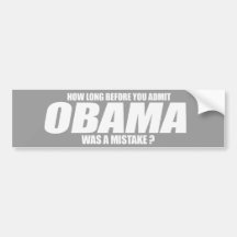 How long before you admit Obama was a mistake Bump Bumper Stickers
